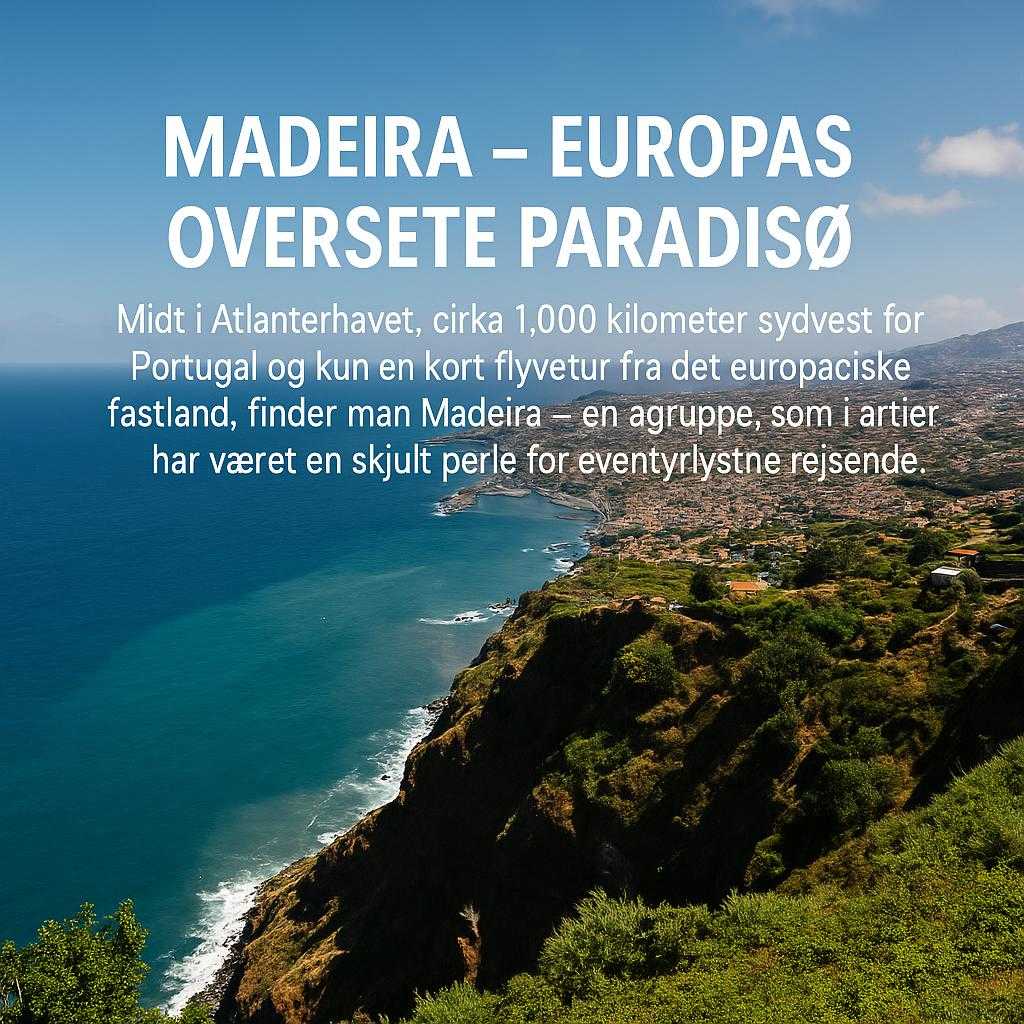 Madeira – Europas Oversete Paradisø